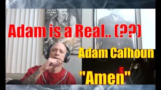 Adam Calhoun - "Amen"  [ REACTION ]  ACAL IS A REAL ONE OF THESE...(??)