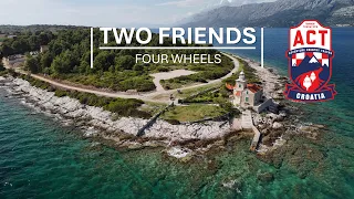 ACT Croatia 2024 - Two Friends Four Wheels