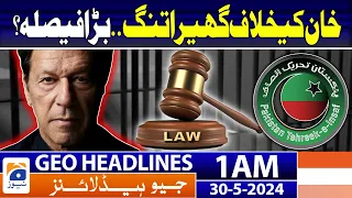9th may incident.. Imran khan in trouble? | Geo News at 1 AM Headlines | 30th May 2024