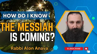 How Do We Know The Messiah is Coming?