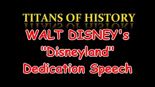 WALT DISNEY's "Disneyland" Opening Day Dedication Speech in Anaheim California July 1955