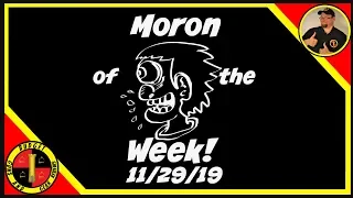Moron of the Week 11/29/19