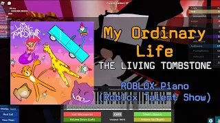 The Living Tombstone - My Ordinary Life (FULL) | on Roblox Got Talent (Piano Cover)