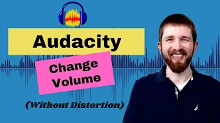 Audacity How to Increase or Decrease Volume Without Distortion, Change Volume of Track or Selection