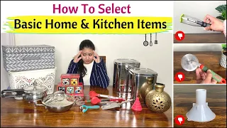 How To Select Basic Home Items | 7 Tips To Buy Home And Kitchen Essentials | Smart Kitchen Tools