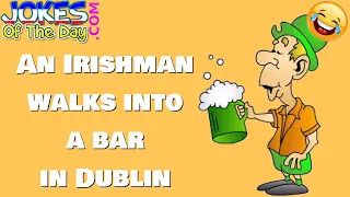 Funny Joke: An Irishman walks into a bar in Dublin