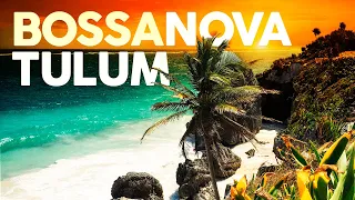 Bossa Nova Chill Out 🏝️ Tulum Days