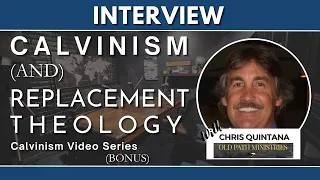 BONUS, Calvinism Series: Calvinism & Replacement Theology