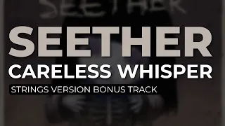 Seether - Careless Whisper (Strings Version Bonus Track) (Official Audio)