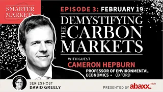 Demystifying the Carbon Markets. Episode 3: Professor Cameron Hepburn, Director of the Smith School