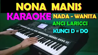 NONA MANIS - KARAOKE NADA CEWEK/WANITA | LIRIK,HD