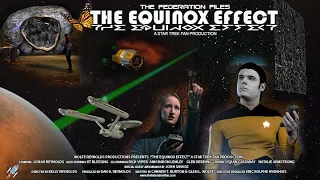 The Equinox Effect  - A Star Trek Fan Film from The Federation Files