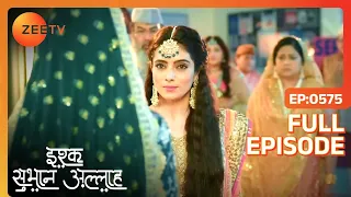 Rukhsar का plan हुआ successful! | Ishq subhan allah | Full Ep 575 | Zee TV