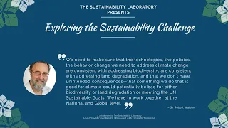 Exploring the Sustainability Challenge - S09: An Urgent Need for Change ft. Sir Robert Watson