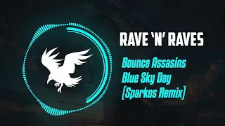 Bounce Assasins - Blue Sky Day (Sparkos Remix) | Rave 'N' Raves