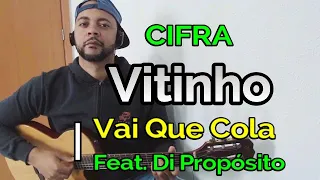 VITINHO - Vai Que Cola Feat. Di Propósito (CIFRA)