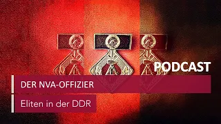 Der NVA-Offizier: "Das Leben verlief wie ein Länderspiel" | Podcast Eliten in der DDR | MDR