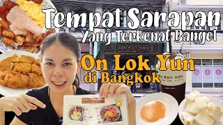 Tempat Sarapan Yang Legendaris di Bangkok - On Lok Yun Bangkok