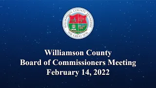 Williamson County Board of Commissioners Meeting - Feb 14, 2022