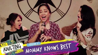 Adulting | Web Series | S01E02 | Mommy Knows Best | The Indian Web Series