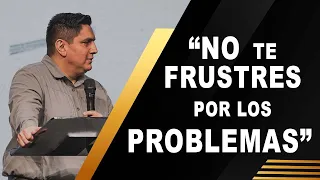 NO TE FRUSTRES POR LOS PROBLEMAS Co - PASTOR WILLIAM VÁSQUEZ JUEVES 30 MAYO 2024