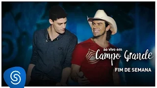 Munhoz e Mariano | Fim de Semana (DVD Ao Vivo em Campo Grande Vol.1)