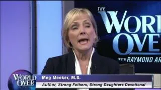 World Over - 2016-05-12 – Fathers and Daughters, Parenting, Dr. Meg Meeker with Raymond Arroyo