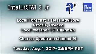 TWC IntelliSTAR 2 Jr + Heat Advisory- Astoria, OR- Aug. 1, 2017- 2:58PM PDT
