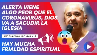 🚨ALERTA VIENE ALGO PEOR QUE EL COVID😱DIOS VA A SACUDIR LA IGLESIA, 🗣️LUZ MARINA DE GALVIS IPUC 🫶