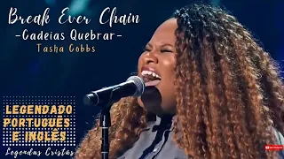 BREAK EVERY CHAIN - Tasha Cobbs | LEGENDADO