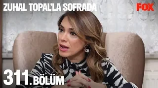 Zuhal Topal'la Sofrada 311. Bölüm