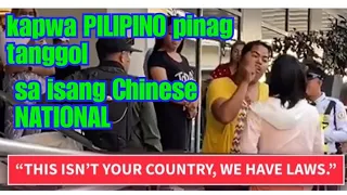 PILIPINO pinag TANGGOL Ang KAPWA PILIPINO sa isang CHINESE national