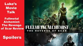 Luke's Movie Talk - Fullmetal Alchemist: The Revenge of Scar Review