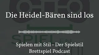 Spielen mit Stil Podcast Episode 13 - Die Heidel-Bären sind los