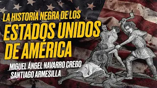La Historia Negra de EEUU: Miguel A. Navarro Crego y Santiago Armesilla [Encuentro]