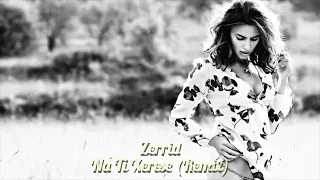 Zerrid - Na Ti Xerese (Remix)