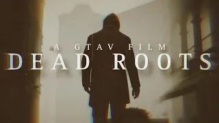 DEAD ROOTS | GTAV FILM