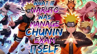 What if Naruto was Manage Chunin Exam itself | Naruto x Fem Kyuubi ?Movie 1