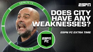 Does Manchester City have ANY WEAKNESSES? What can Pep Guardiola IMPROVE? 🤔 | ESPN FC Extra Time