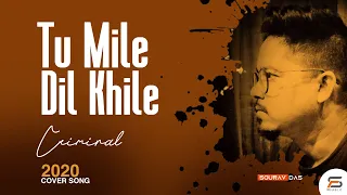 Tum Mile Dil Khile -Sourav Das | Cover I Criminal  I 2020 New Song