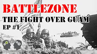 The WW2 Fight Over Guam - BATTLEZONE | US Military | The Marines Story | E1