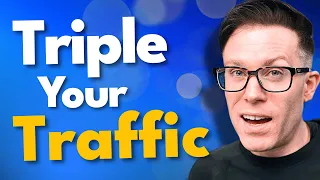 How To Triple Your Traffic in 2024