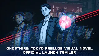 Ghostwire: Tokyo Prelude Visual Novel – Official Launch Trailer