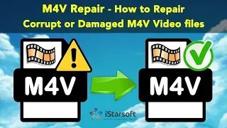 M4V Repair - How to Repair Corrupt or Damaged M4V Video files