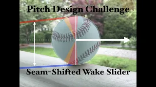 Pitch Design Challenge: Seam-Shifted Wake Slider