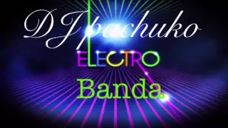 Electro Banda Remix DJ pachuko.