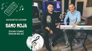 ŽIVAN TOMIĆ & SRĐAN BOJIĆ - SAMO MOJA | ACOUSTIC COVER (4K VIDEO)