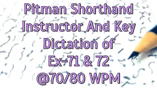 Pitman Shorthand Instructor And Key || Dictation of EX-71 & 72 || @70/80 WPM ||