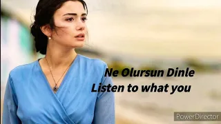 Ne Olursun Dinle (Listen to what you are) Lyrics With English Subtitle - Bilge Kotkay