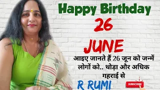 26 June / 26 जून को जन्में लोग कैसे होते हैं / क्या आप भी जन्में हैं 26 June को